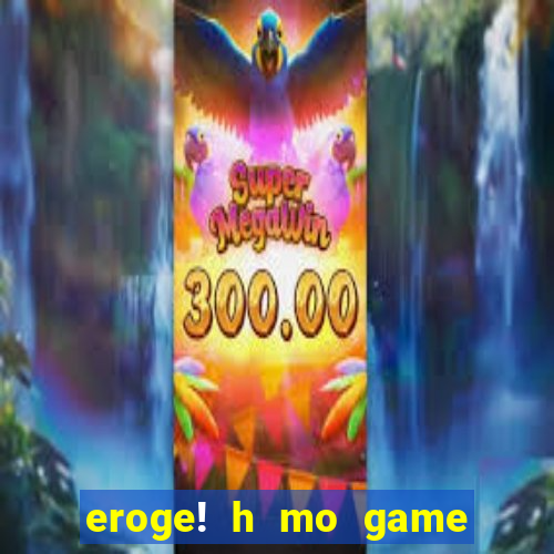 eroge! h mo game mo kaihatsu zanma